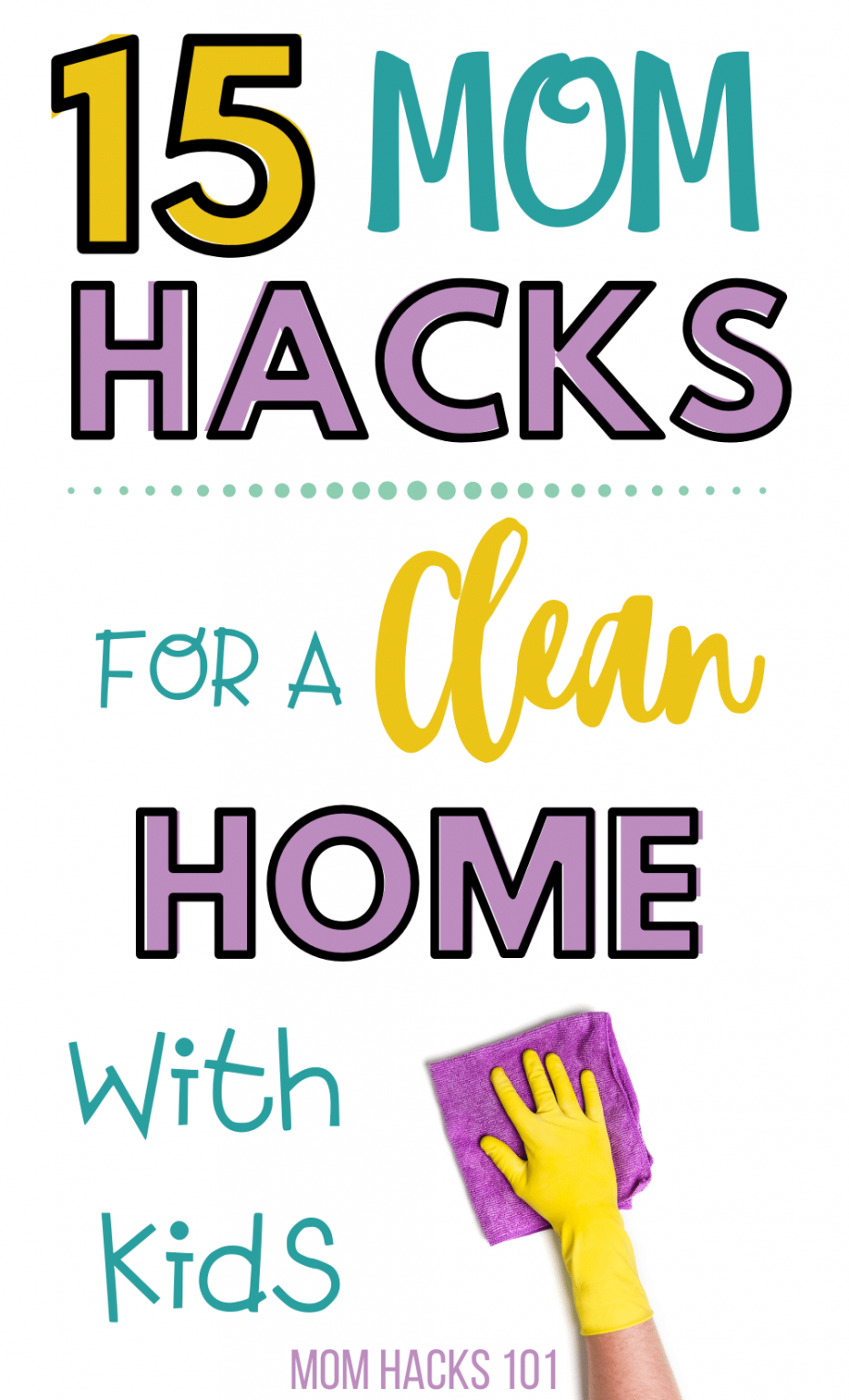 15 Busy Mom Cleaning Hacks To Keep A Clean House With Kids - Mom Hacks 101
