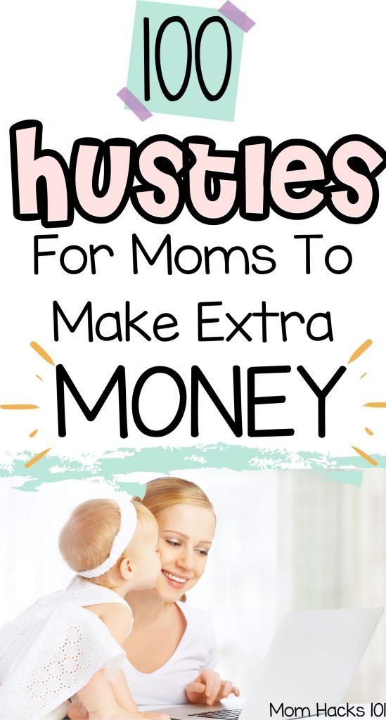 100 Best Side Hustle Ideas For Moms To Make Extra Money Mom Hacks 101