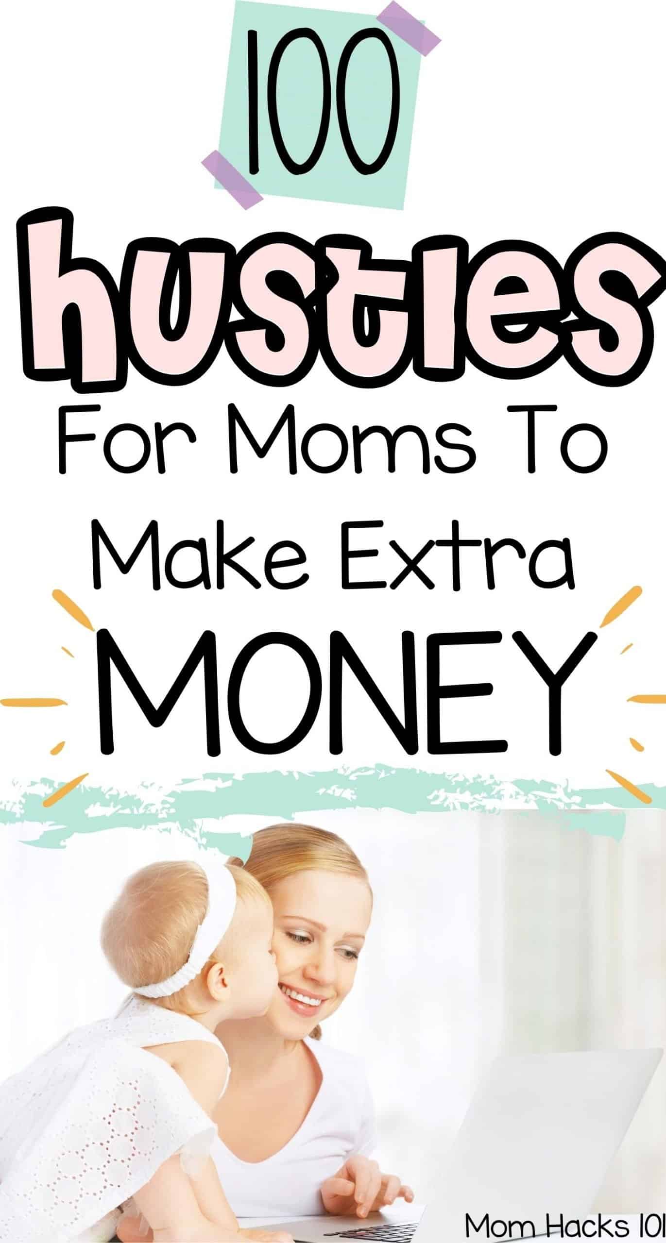 100 Best Side Hustles For Moms To Make Extra Money Now - Mom Hacks 101