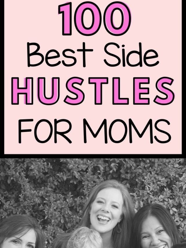 100 Mom Side Hustle Ideas