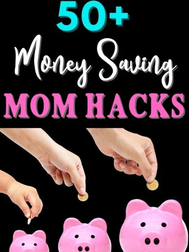 50 Frugal Money-Saving Mom Hacks